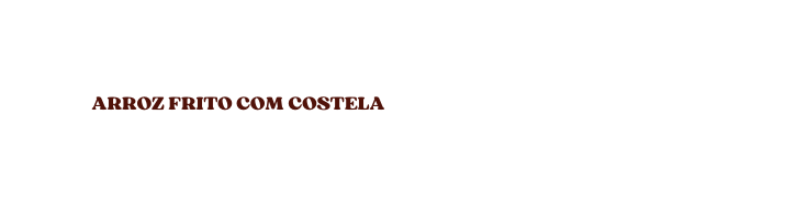 ARROZ FRITO COM COSTELA